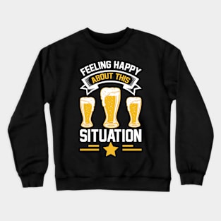 Feeling Happy About This Situation T Shirt For Women Men Crewneck Sweatshirt
